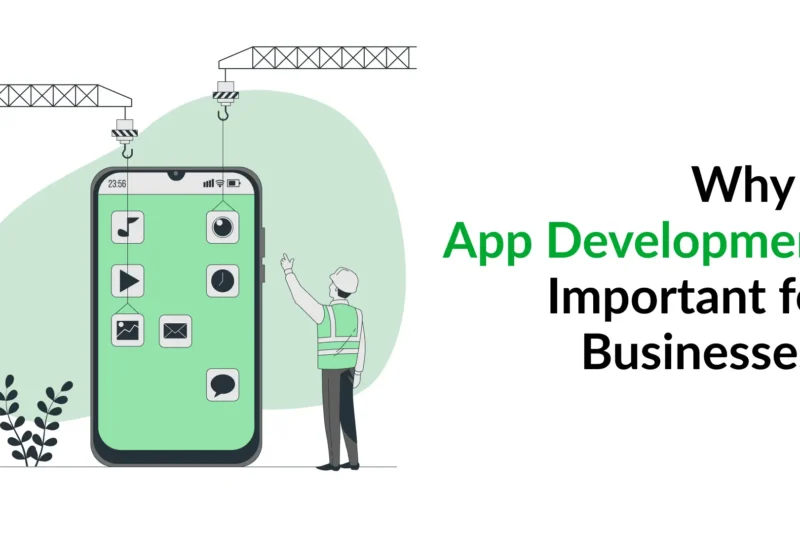 Why Is App Development Important for Businesses?