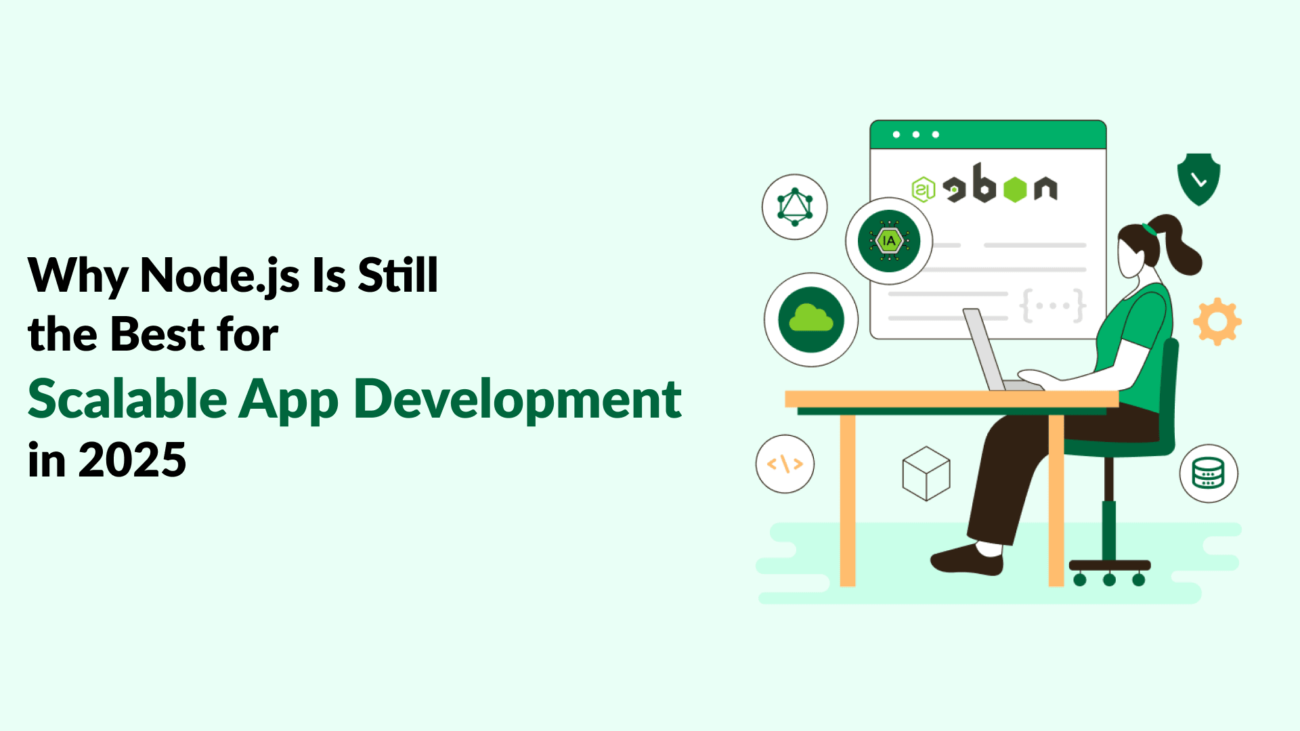 Why Node.js Is Still the Best for Scalable App Development in 2025